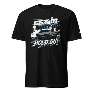 Get In Shut Up Hold On Black T-shirt front view